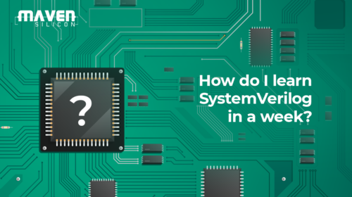 How Do I Learn SystemVerilog In A Week? - Maven Silicon