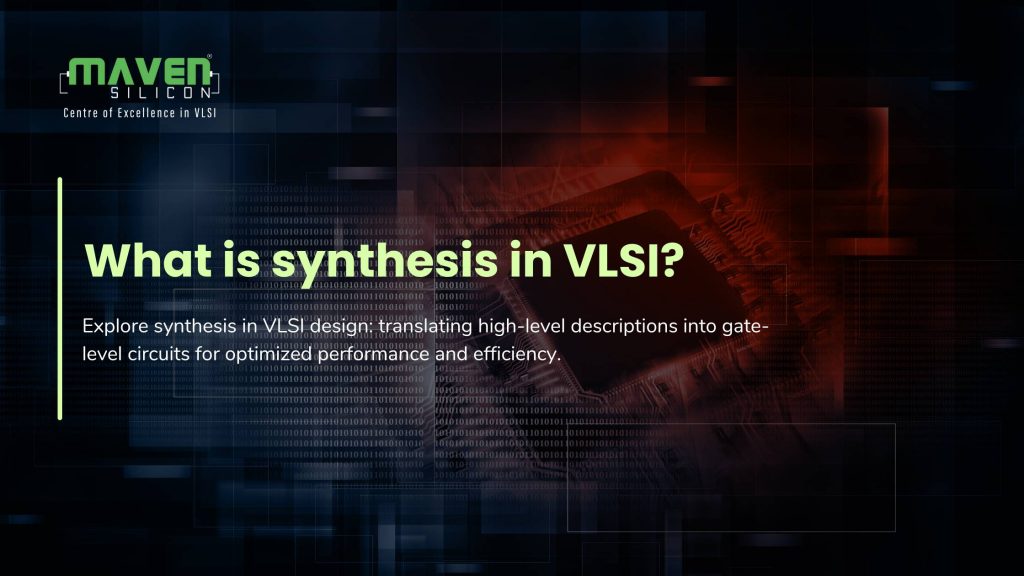 What is Synthesis in VLSI