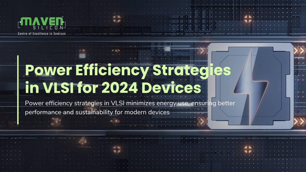 Power Efficiency Strategies in VLSI for 2024 Devices